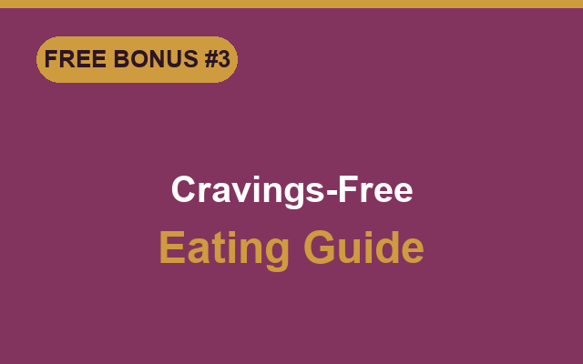 Bonus guide: Cravings-Free Eating Guide
