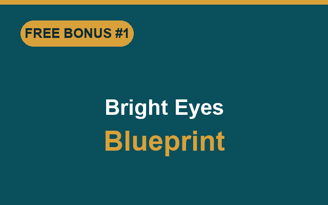 Bonus eBook: Bright Eyes Blueprint