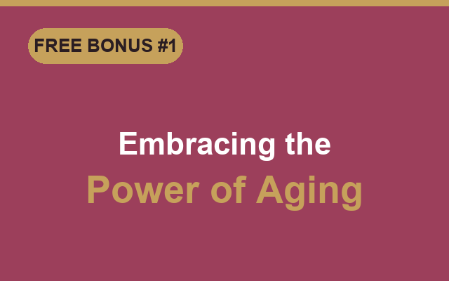Bonus eBook: Embracing the Power of Aging